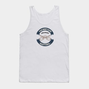 The Best Days Are Spent Rafting Tank Top